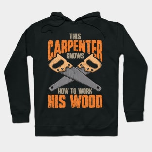 This Carpenter Knows How To Work His Wood Hoodie